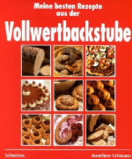 Meine besten Rezepte aus der Vollwertbackstube