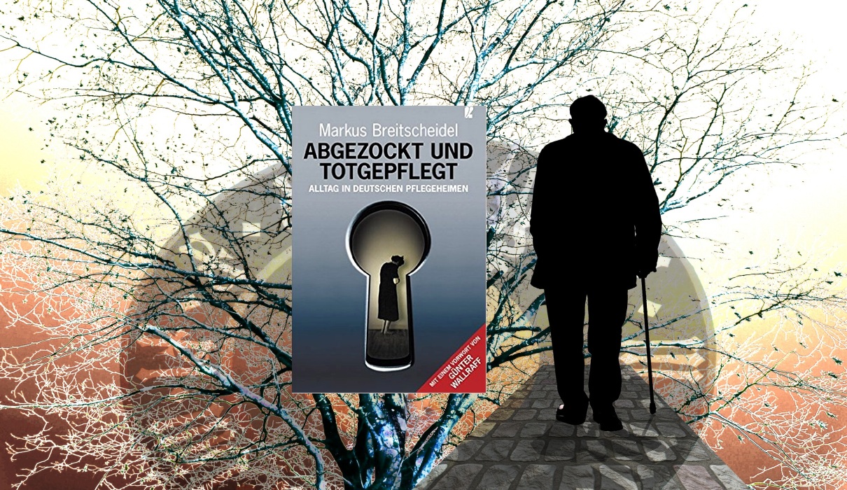 Abgezockt und Totgepflegt. Alltag in deutschen Pflegeheimen Abgezockt und Totgepflegt. Alltag in deutschen Pflegeheimen