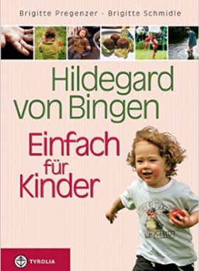 Hildegard von Bingen. Einfach für Kinder