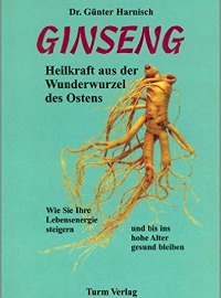 Ginseng - Heilkraft aus der Wunderwurzel des Ostens