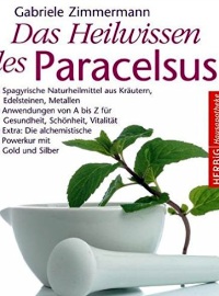 Das Heilwissen des Paracelsus