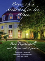 Bayerisches Staatsbad in den Alpen - Bad Reichenhall mit Bayerisch Gmain