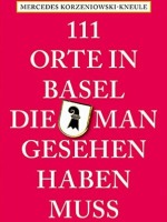 111 Orte in Basel, die man gesehen haben muss