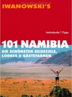 101 Namibia: Die schönsten Reiseziele, Lodges & Gästefarmen