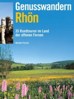 Genusswandern Rhön: 35 Rundtouren im Land der offenen Fernen