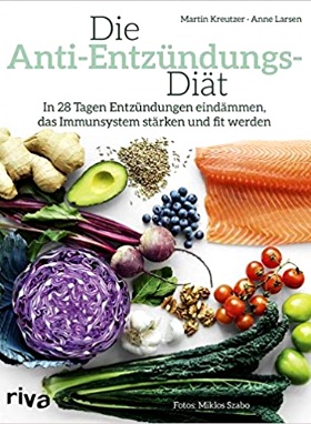 Die Anti-Entzündungs-Diät: In 28 Tagen Entzündungen eindämmen, das Immunsystem stärken und fit werden