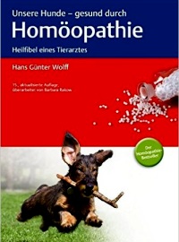 Unsere Hunde - gesund durch Homöopathie: Heilfibel eines Tierarztes