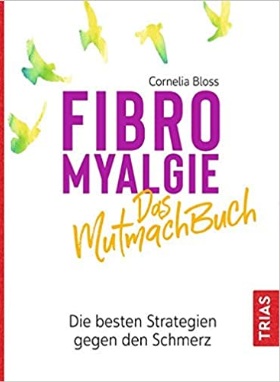 Fibromyalgie - Das Mutmach-Buch: Die besten Strategien gegen den Schmerz