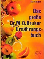 Das grosse Dr. M. O. Bruker-Ernährungsbuch