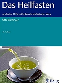 Das Heilfasten: und seine Hilfsmethoden als biologischer Weg