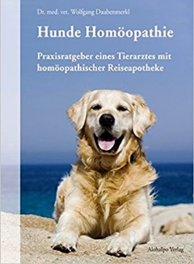 Hunde Homöopathie: Praxisratgeber eines Tierarztes mit homöopathischer Reiseapotheke