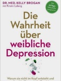 Die Wahrheit über weibliche Depression