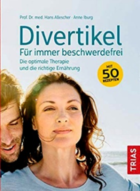 Divertikel - für immer beschwerdefrei: Die optimale Therapie und die richtige Ernährung