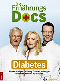 Die Ernährungs-Docs - Diabetes: Mit der richtigen Ernährung Diabetes vorbeugen und heilen