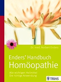 Enders' Handbuch Homöopathie: Alle wichtigen Heilmittel / Die richtige Anwendung