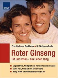 Roter Ginseng. Fit und vital - ein Leben lang: Gegen Stress, Müdigkeit und Konzentrationsschwäche; Stärkt Herz, Kreislauf und Abwehrkräfte; Beugt Krebs und Alterserscheinungen vor.