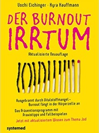 Der Burnout-Irrtum: Ausgebrannt durch Vitalstoffmangel – Burnout fängt in der Körperzelle an. Das Präventionsprogramm mit Praxistipps und Fallbeispielen