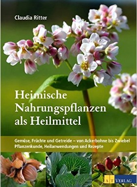 Heimische Nahrungspflanzen als Heilmittel