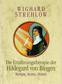 Die Ernährungstherapie der Hildegard von Bingen