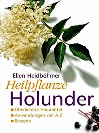 Heilpflanze Holunder - Überlieferte Hausmittel