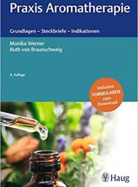 Praxis Aromatherapie: Grundlagen - Steckbriefe 