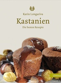 Kastanien. Die besten Rezepte