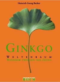 Ginkgo - Weltenbaum. Wanderer zwischen den Zeiten