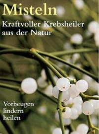 Misteln - kraftvolle Krebsheiler aus der Natur