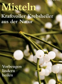 Misteln - kraftvolle Krebsheiler aus der Natur