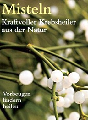 Misteln. Kraftvolle Krebsheiler aus der Natur