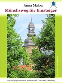 Mönchsweg für Einsteiger: Eine Fußpilgerreise von Bremen nach Glückstadt/Hamburg 