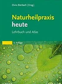 Naturheilpraxis heute: Lehrbuch und Atlas - Mit Zugang zum Elsevier-Portal