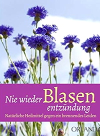 Nie wieder Blasenentzündung: Natürliche Heilmittel gegen ein brennendes Leiden