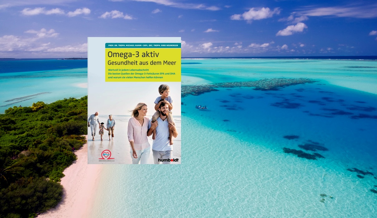 Omega-3 aktiv. Gesundheit aus dem Meer Omega-3 aktiv. Gesundheit aus dem Meer