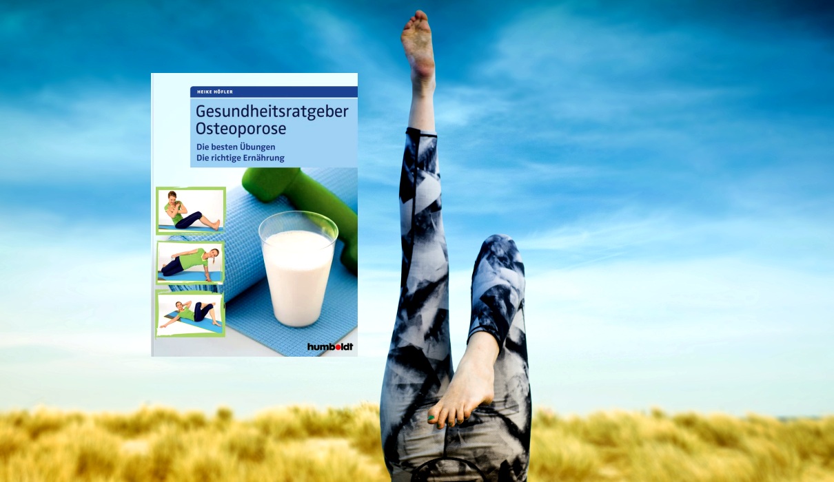 Gesundheitsratgeber Osteoporose. Die besten Übungen. Die richtige Ernährung Gesundheitsratgeber Osteoporose. Die besten Übungen. Die richtige Ernährung