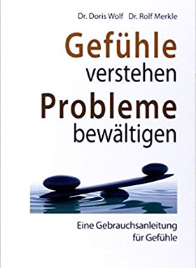 Gefühle verstehen, Probleme bewältigen: Eine Gebrauchsanleitung für Gefühle