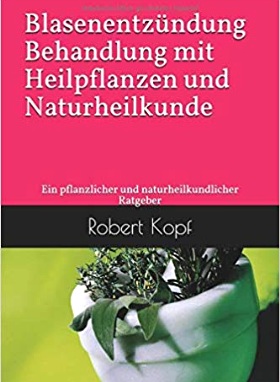 Blasenentzündung - Behandlung mit Heilpflanzen und Naturheilkunde