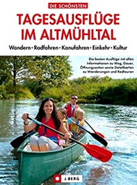 Die schönsten Tagesausflüge im Altmühltal: Wandern Radfahren Kanufahren Einkehr Kultur