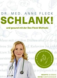 SCHLANK! und gesund mit der Doc Fleck Methode - So werden Sie auch das innere Bauchfett los - köstliche Gesundrezepte für eine kohlenhydratarme und ... Stoffwechsel. Mit 80 köstlichen Rezepten.