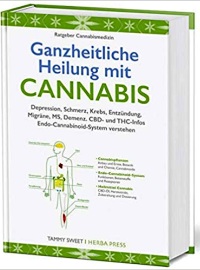 Ganzheitliche Heilung mit Cannabis: Depression, Schmerz, Krebs, Entzündung, Migräne, MS, Demenz. CBD- und THC-Infos.