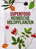 Superfood Heimische Wildpflanzen