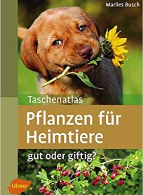 Taschenatlas Pflanzen für Heimtiere: Gut oder giftig?