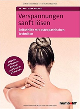Verspannungen sanft lösen: Selbsthilfe mit osteopathischen Techniken. Effektiv bei Nacken-, Rücken- und Gelenkschmerzen 