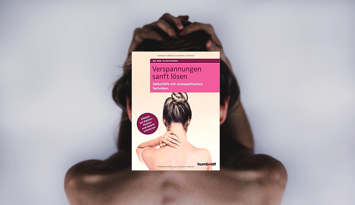 Verspannungen sanft lösen: Selbsthilfe mit osteopathischen Techniken. Effektiv bei Nacken-, Rücken- und Gelenkschmerzen. Verspannungen sanft lösen: Selbsthilfe mit osteopathischen Techniken. Effektiv bei Nacken-, Rücken- und Gelenkschmerzen.