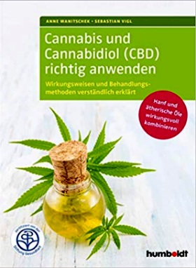 Cannabis und Cannabidiol (CBD) richtig anwenden: Wirkungsweisen und Behandlungsmethoden verständlich erklärt. Hanf und ätherische Öle wirkungsvoll.