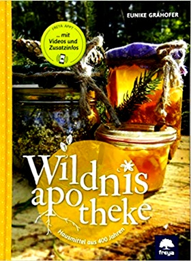 Wildnisapotheke: Hausmittel aus 400 Jahren