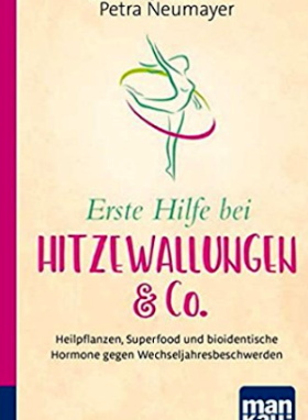 Erste Hilfe bei Hitzewallungen & Co. Kompakt-Ratgeber: Heilpflanzen, Superfood und bioidentische Hormone gegen Wechseljahresbeschwerden.